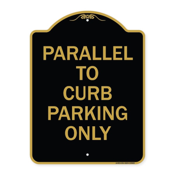 Designer Series Parallel to Curb Parking Only, Black & Gold Aluminum Sign, 18" x 24", BG-1824-23502
